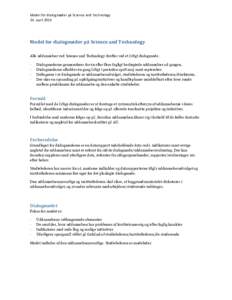 Model for dialogmøder på Science and Technology 24. april 2015 Model for dialogmøder på Science and Technology Alle uddannelser ved Science and Technology drøftes ved et årligt dialogmøde. -