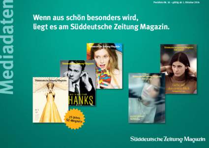 Mediadate  Preisliste Nr. 16 – gültig ab 1. Oktober 2014 Wenn aus schön besonders wird, liegt es am Süddeutsche Zeitung Magazin.