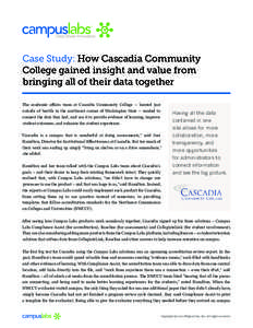Case Study: How Cascadia Community College gained insight and value from bringing all of their data together The academic affairs team at Cascadia Community College – located just outside of Seattle in the northwest co