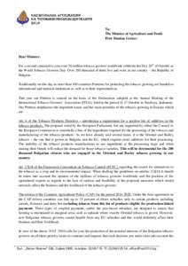 To: The Minister of Agriculture and Foods Prof. Dimitar Grekov Dear Minister, For a second consecutive year over 30 million tobacco growers worldwide celebrate the Day 28th of October as