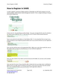 How to Register in SAMS  University of Regina How to Register in SAMS In order to apply for University of Regina awards or scholarships you will need to register in our new