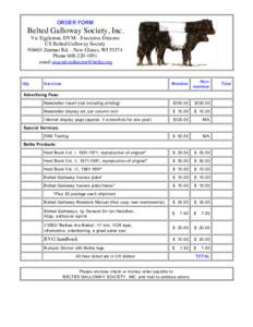 ORDER  FORM  Belted Galloway Society, Inc. Vic Eggleston, DVM - Executive Director US Belted Galloway Society N8603 Zentner Rd. - New Glarus, WI 53574