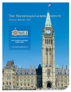 The Macdonald-Laurier Institute Annual Report 2011 True North in Canadian Public Policy www.MacdonaldLaurier.ca