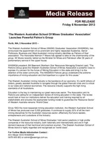 FOR RELEASE Friday 8 November 2013 ‘The Western Australian School Of Mines Graduates’ Association’ Launches Powerful Patron’s Group Perth, WA, 5 November 2013 – The Western Australian School of Mines (WASM) Gra