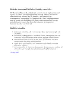 Hunterian Museum and Art Gallery Disability Access Policy The Hunterian Museum & Art Gallery is committed to the implementation of a policy to achieve equality of opportunity for staff, scholars and students, and visitor