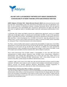 ABLYNX’S ANTI-IL-6R NANOBODY PARTNERED WITH ABBVIE DEMONSTRATES A BIOAVAILABILITY OF MORE THAN 80% AFTER SUBCUTANEOUS INJECTION GHENT, Belgium, 23 October[removed]Ablynx [Euronext Brussels: ABLX] today announced positiv