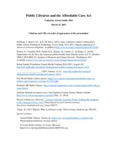 Public Libraries and the Affordable Care Act Catherine Arnott Smith, PhD March 23, 2015 Citations and URLs in order of appearance in the presentation