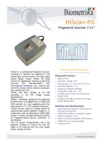 HiScan-FG Fingerprint Scanner 1”x1” Technical specifications HiScan is a professional fingerprint scanner, conceived to become the reference in the