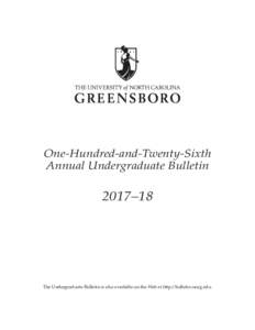 One-Hundred-and-Twenty-Sixth Annual Undergraduate Bulletin 2017–18  The Undergraduate Bulletin is also available on the Web at http://bulletin.uncg.edu.