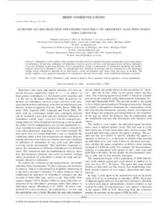 BRIEF COMMUNICATIONS Evolution, 58(8), 2004, pp. 1833–1838 ALTRUISM VIA KIN-SELECTION STRATEGIES THAT RELY ON ARBITRARY TAGS WITH WHICH THEY COEVOLVE ROBERT AXELROD,1,2 ROSS A. HAMMOND,3,4 AND ALAN GRAFEN5,6