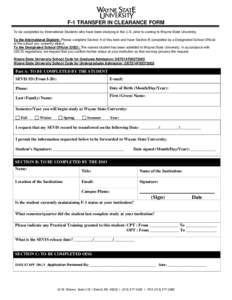 F-1 TRANSFER IN CLEARANCE FORM To be completed by International Students who have been studying in the U.S. prior to coming to Wayne State University. To the International Student: Please complete Section A of this form 