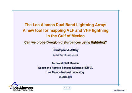 The Los Alamos Dual Band Lightning Array: A new tool for mapping VLF and VHF lightning in the Gulf of Mexico Can we probe D-region disturbances using lightning? Christopher A. Jeffery ()