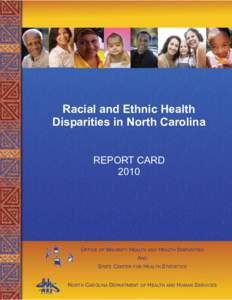 Racial and Ethnic Health Disparities in North Carolina REPORT CARD[removed]OFFICE OF MINORITY HEALTH AND HEALTH DISPARITIES