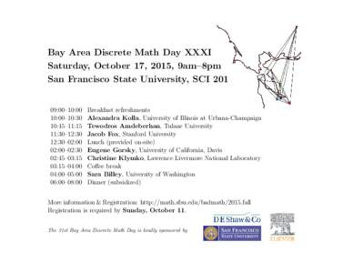Bay Area Discrete Math Day XXXI Saturday, October 17, 2015, 9am–8pm San Francisco State University, SCI:00–10:00 10:00–10:30
