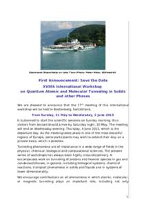 Steamboat Bluemlisalp on Lake Thun (Photo: Peter Alder, Wikimedia)  First Announcement: Save the Date XVIIth International Workshop on Quantum Atomic and Molecular Tunneling in Solids and other Phases