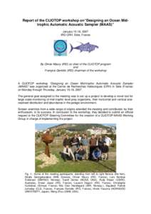 Report of the CLIOTOP workshop on“Designing an Ocean Midtrophic Automatic Acoustic Sampler (MAAS)” January 15-18, 2007 IRD-CRH, Sète, France By Olivier Maury (IRD) co chair of the CLIOTOP program and