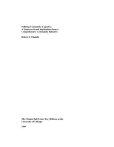 Defining Community Capacity: A Framework and Implications from a Comprehensive Community Initiative Robert J. Chaskin  The Chapin Hall Center for Children at the