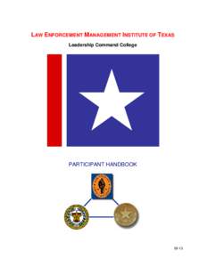 LAW ENFORCEMENT MANAGEMENT INSTITUTE OF TEXAS Leadership Command College PARTICIPANT HANDBOOK[removed]