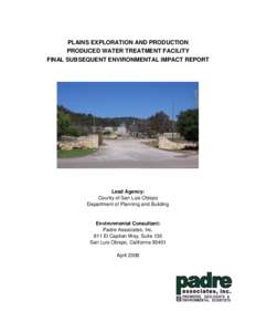 PLAINS EXPLORATION AND PRODUCTION PRODUCED WATER TREATMENT FACILITY FINAL SUBSEQUENT ENVIRONMENTAL IMPACT REPORT Lead Agency: County of San Luis Obispo