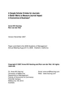 A Google Scholar H-Index for Journals: A Better Metric to Measure Journal Impact in Economics & Business? Anne-Wil Harzing Ron van der Wal