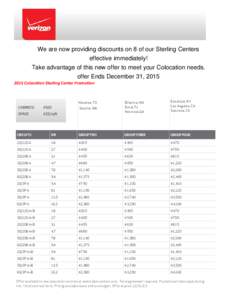 We are now providing discounts on 8 of our Sterling Centers effective immediately! Take advantage of this new offer to meet your Colocation needs. offer Ends December 31, Colocation Sterling Center Promotion