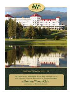 Bretton Woods Club The Omni Mount Washington Resort, long-known as one of New England’s premiere destinations, is proud to introduce the  Bretton Woods Club ~