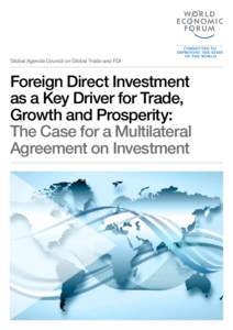 Global Agenda Council on Global Trade and FDI  Foreign Direct Investment as a Key Driver for Trade, Growth and Prosperity: The Case for a Multilateral