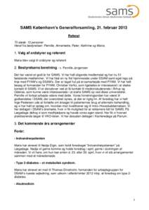 SAMS København’s Generalforsamling, 21. februar 2013 Referat Til stede: 13 personer Heraf fra bestyrelsen: Pernille, Annemette, Peter, Kathrine og Maria.  1. Valg af ordstyrer og referent