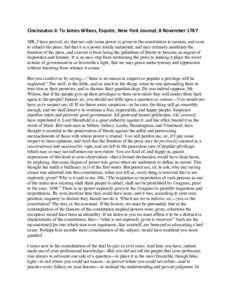 Cincinnatus	
  II:	
  To	
  James	
  Wilson,	
  Esquire,	
  New	
  York	
  Journal,	
  8	
  November	
  1787	
   SIR, I have proved, sir, that not only some power is given in the constitution to restrain, and