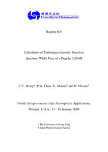 Reprint 805  Calculation of Turbulence Intensity Based on Spectrum Width Data of a Doppler LIDAR  C.C. Wong*, P.W. Chan, K. Akaeda# and H. Mizuno#