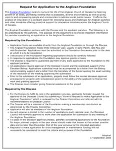 Request for Application to the Anglican Foundation The Anglican Foundation exists to nurture the life of the Anglican Church of Canada by fostering growth of all kinds, promoting worship that is accessible, diverse and e