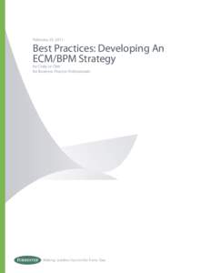 February 25, 2011  Best Practices: Developing An ECM/BPM Strategy by Craig Le Clair for Business Process Professionals