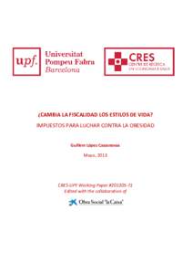 CRES-UPF Working Paper #[removed]  ¿CAMBIA LA FISCALIDAD LOS ESTILOS DE VIDA? IMPUESTOS PARA LUCHAR CONTRA LA OBESIDAD Guillem López Casasnovas