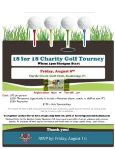 18 for 18 Charity Golf Tourney When: 1pm Shotgun Start Friday, August 8th Turtle Creek Golf Club, Rockledge FL