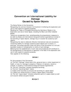 Convention on International Liability for Damage Caused by Space Objects The States Parties to this Convention, Recognizing the common interest of all mankind in furthering the exploration and use of outer space for peac