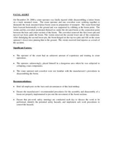 FATAL ALERT On December 29, 2008 a crane operator was fatally injured while disassembling a lattice boom on a truck mounted crane. The crane operator and one coworker were working together to dismantle the truck mounted 