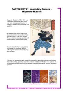 FACT SHEET #1 #1: Legendary Samurai – Miyamoto Musashi Miyamoto Musashi c[removed]was a legendary swordsman who fought