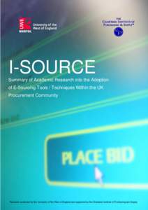 I-SOURCE Summary of Academic Research into the Adoption of E-Sourcing Tools / Techniques Within the UK Procurement Community  Research conducted by the University of the West of England and supported by the Chartered Ins