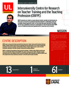 RESEARCH CENTRE AT UNIVERSITÉ LAVAL  Interuniversity Centre for Research on Teacher Training and the Teaching Profession (CRIFPE) CRIFPE researchers are united by a shared interest in teacher education and what teachers