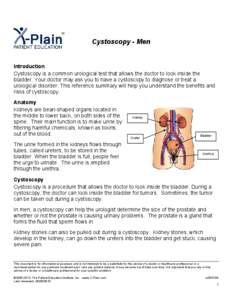 Cystoscopy - Men  Introduction Cystoscopy is a common urological test that allows the doctor to look inside the bladder. Your doctor may ask you to have a cystoscopy to diagnose or treat a urological disorder. This refer