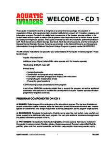 WELCOME - CD 1 This Aquatic Invaders (AI) tool kit is designed as a comprehensive package for educators in Association of Zoos and Aquariums (AZA) member institutions to present an innovative, engaging and informative pr