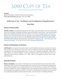 3,000 Cups of Tea Contact: Sharon Spaulding / Outside the Box Communications [removed[removed]  3,000 Cups of Tea: The Mission and The Madness of Greg Mortenson