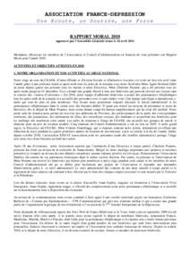 ASSOCIATION FRANCE-DEPRESSION Une Ecoute, un Sourire, une Force RAPPORT MORAL 2010 approuvé par l’Assemblée Générale tenue le 16 avrilMesdames, Messieurs les membres de l’Association, le Conseil d’Admini