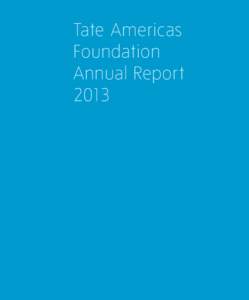 Tate Americas Foundation Annual Report 2013  Trustees		p.4