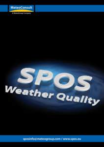  / www.spos.eu  SPOS Weather Quality In 2005, the Meteo Group developed a unique forecast system for a major offshore client: Shell. This system, called NMB, has been implemented in the forecastin