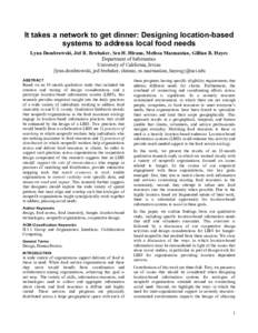 It takes a network to get dinner: Designing location-based systems to address local food needs Lynn Dombrowski, Jed R. Brubaker, Sen H. Hirano, Melissa Mazmanian, Gillian R. Hayes Department of Informatics University of 