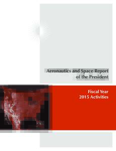 Aeronautics and Space Report of the President Fiscal Year 2015 Activities  Aeronautics and Space Report