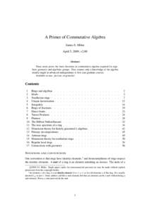 A Primer of Commutative Algebra James S. Milne April 5, 2009, v2.00 Abstract These notes prove the basic theorems in commutative algebra required for algebraic geometry and algebraic groups. They assume only a knowledge 