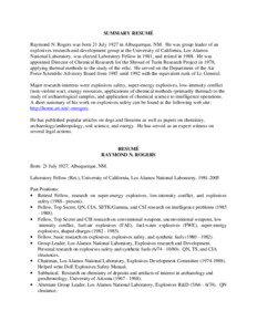 SUMMARY RESUMÉ Raymond N. Rogers was born 21 July 1927 in Albuquerque, NM. He was group leader of an explosives research-and-development group at the University of California, Los Alamos