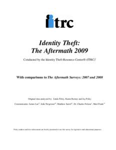 Identity Theft: The Aftermath 2009 Conducted by the Identity Theft Resource Center® (ITRC) i With comparisons to The Aftermath Surveys: 2007 and 2008